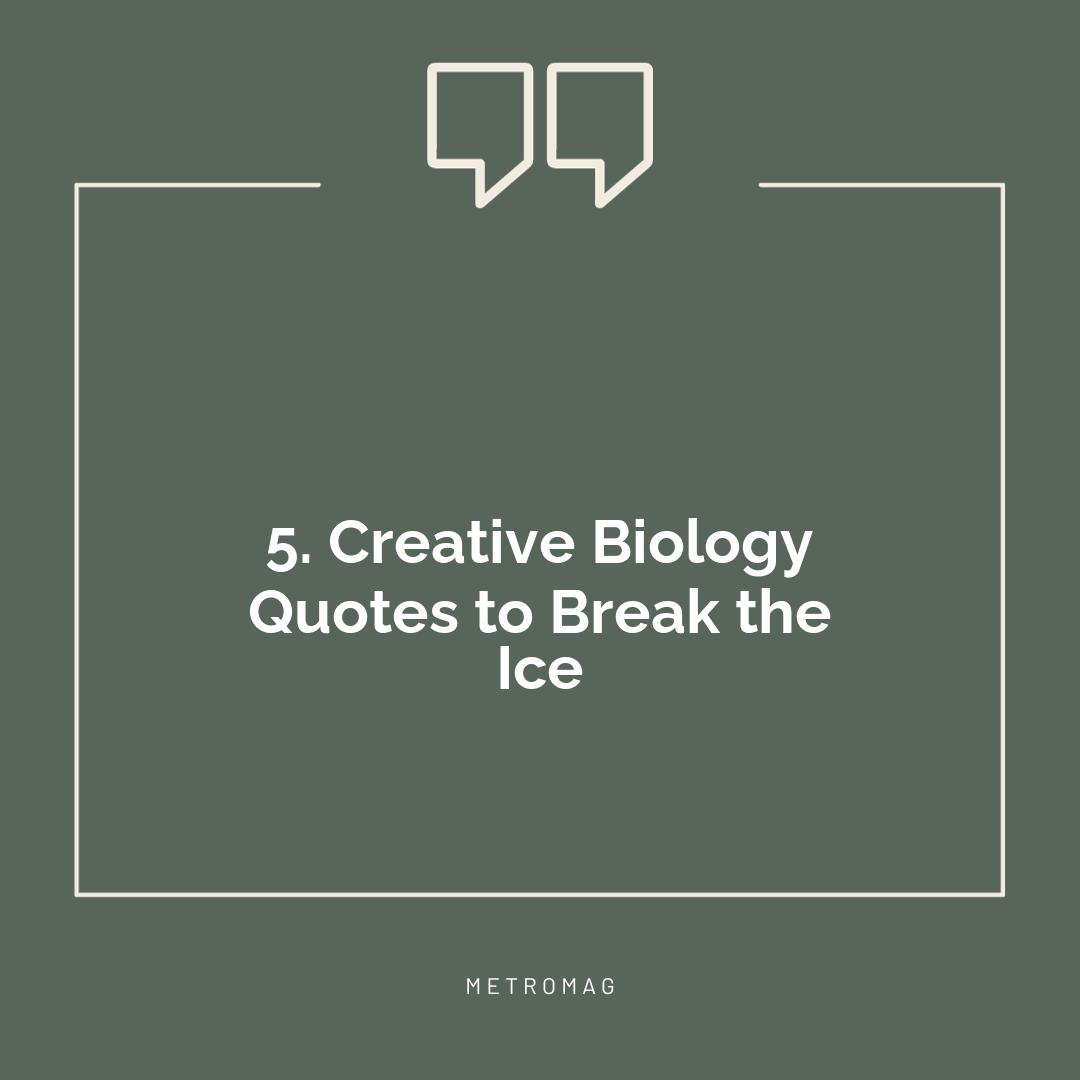 5. Creative Biology Quotes to Break the Ice