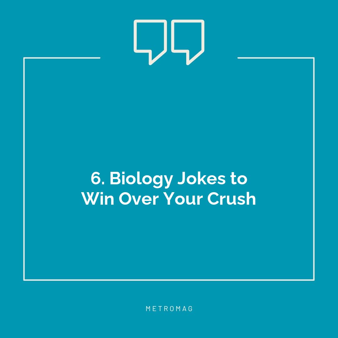 6. Biology Jokes to Win Over Your Crush