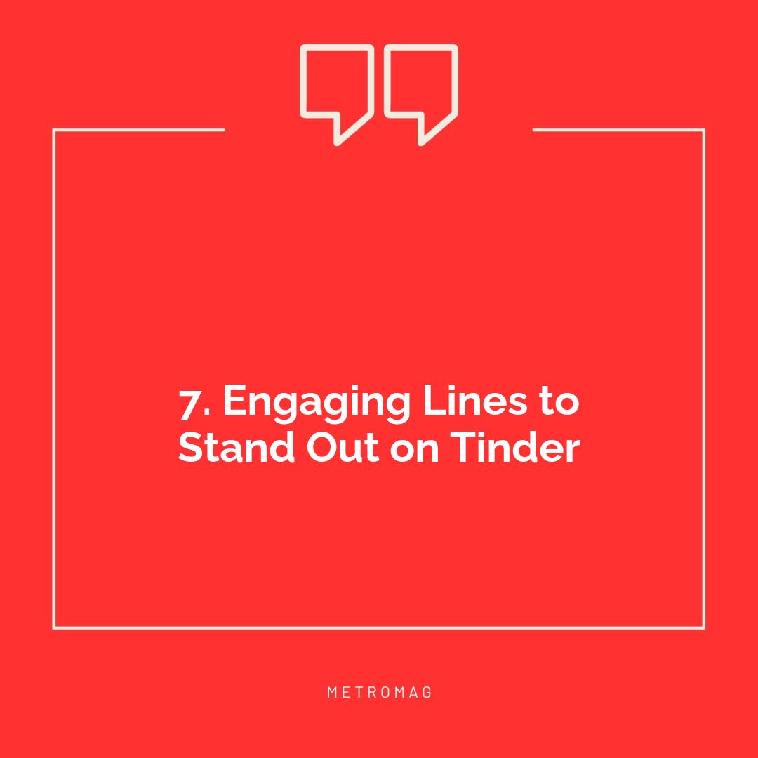 7. Engaging Lines to Stand Out on Tinder
