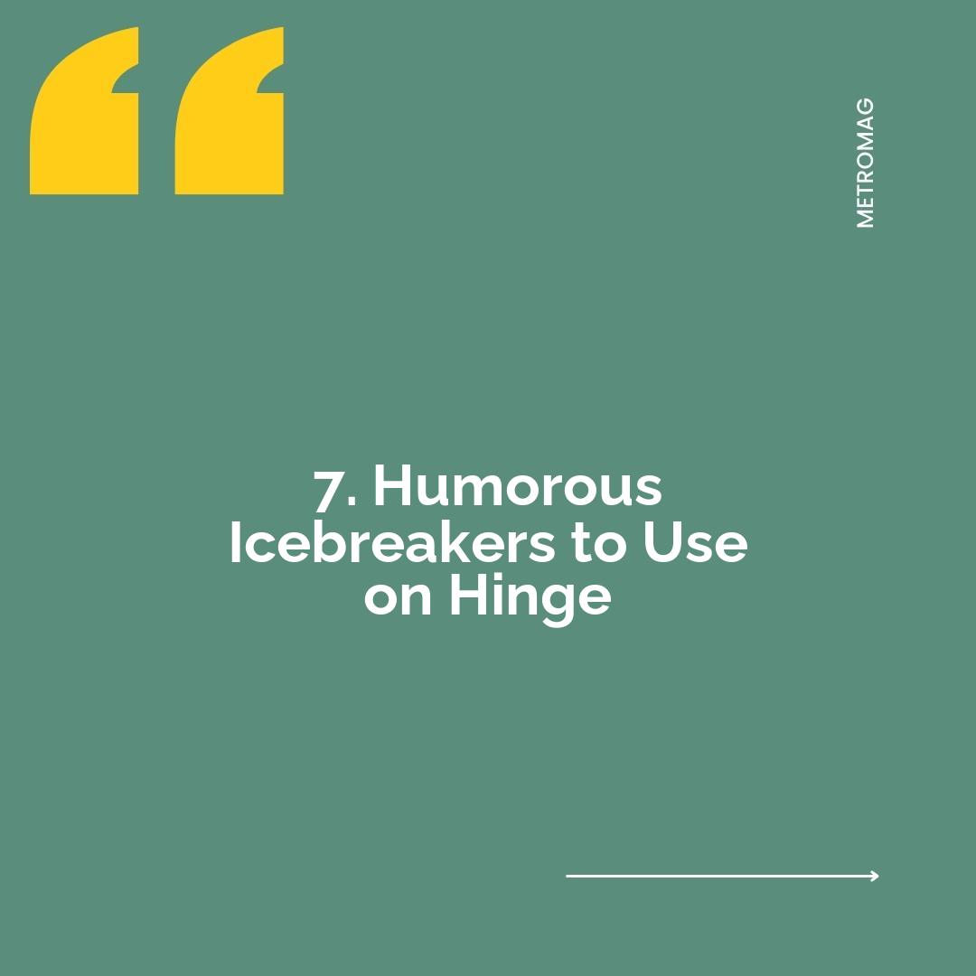 7. Humorous Icebreakers to Use on Hinge