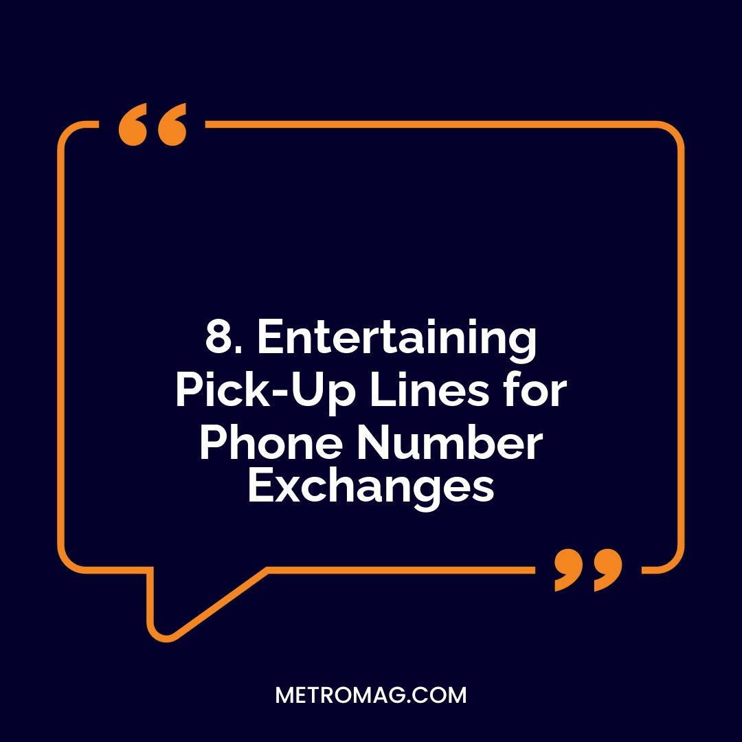 8. Entertaining Pick-Up Lines for Phone Number Exchanges