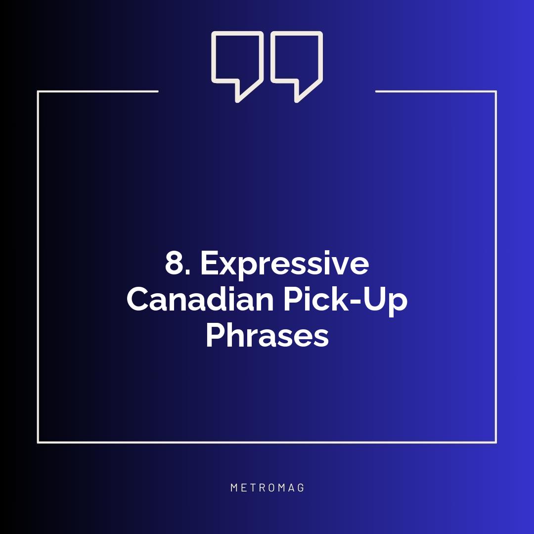 8. Expressive Canadian Pick-Up Phrases