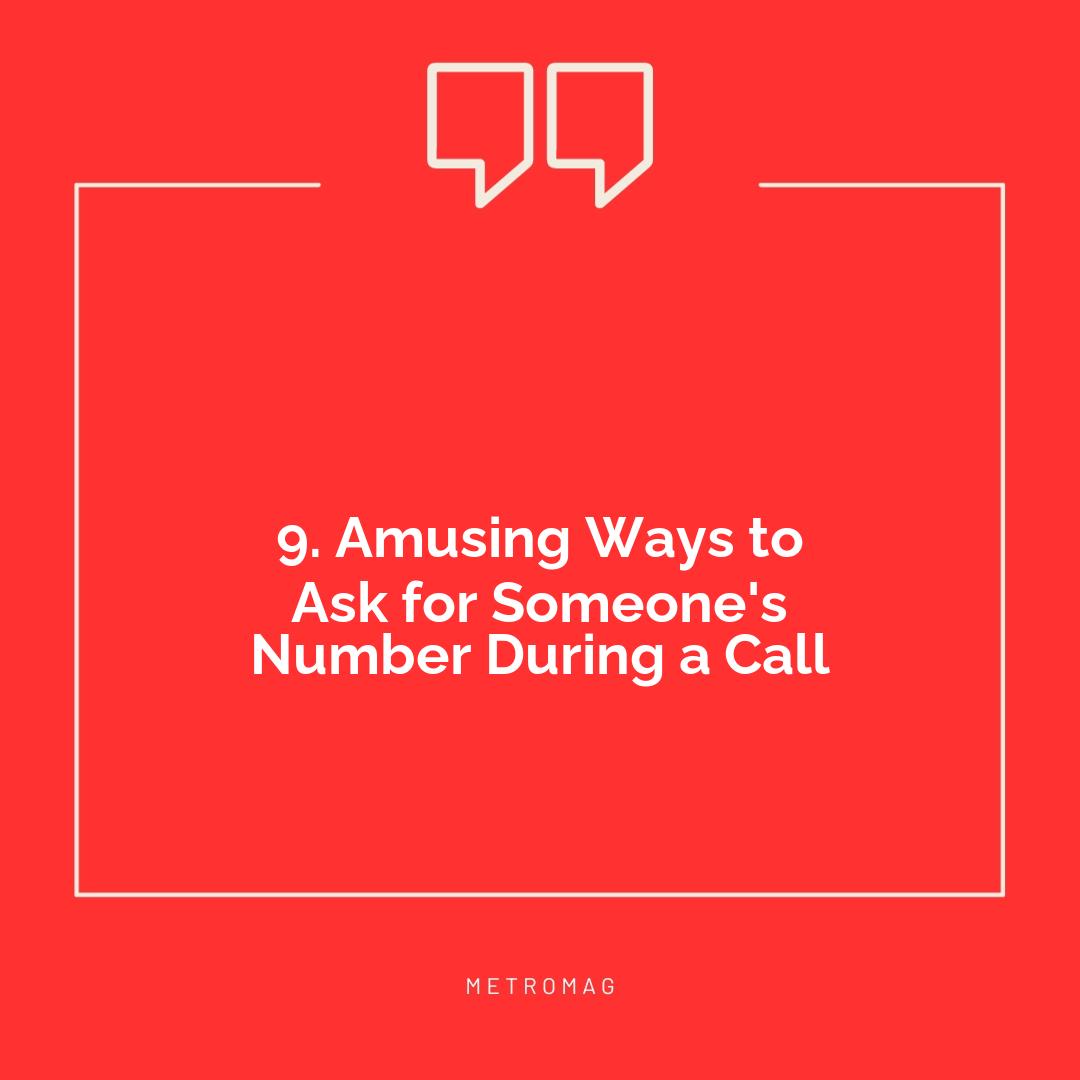 9. Amusing Ways to Ask for Someone's Number During a Call