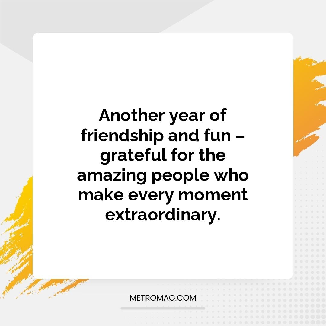 Another year of friendship and fun – grateful for the amazing people who make every moment extraordinary.