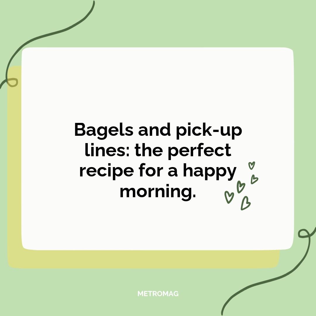 Bagels and pick-up lines: the perfect recipe for a happy morning.