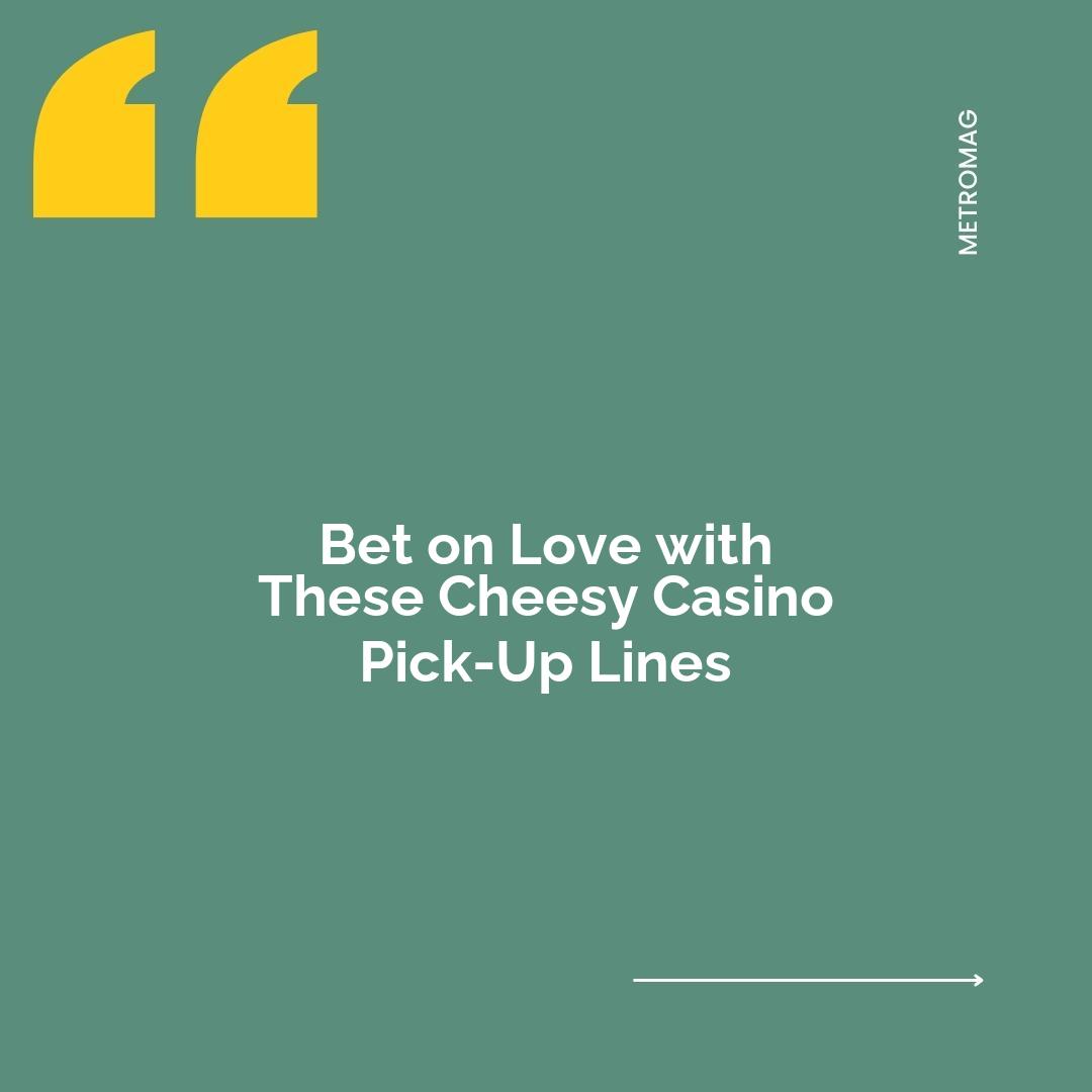 Bet on Love with These Cheesy Casino Pick-Up Lines