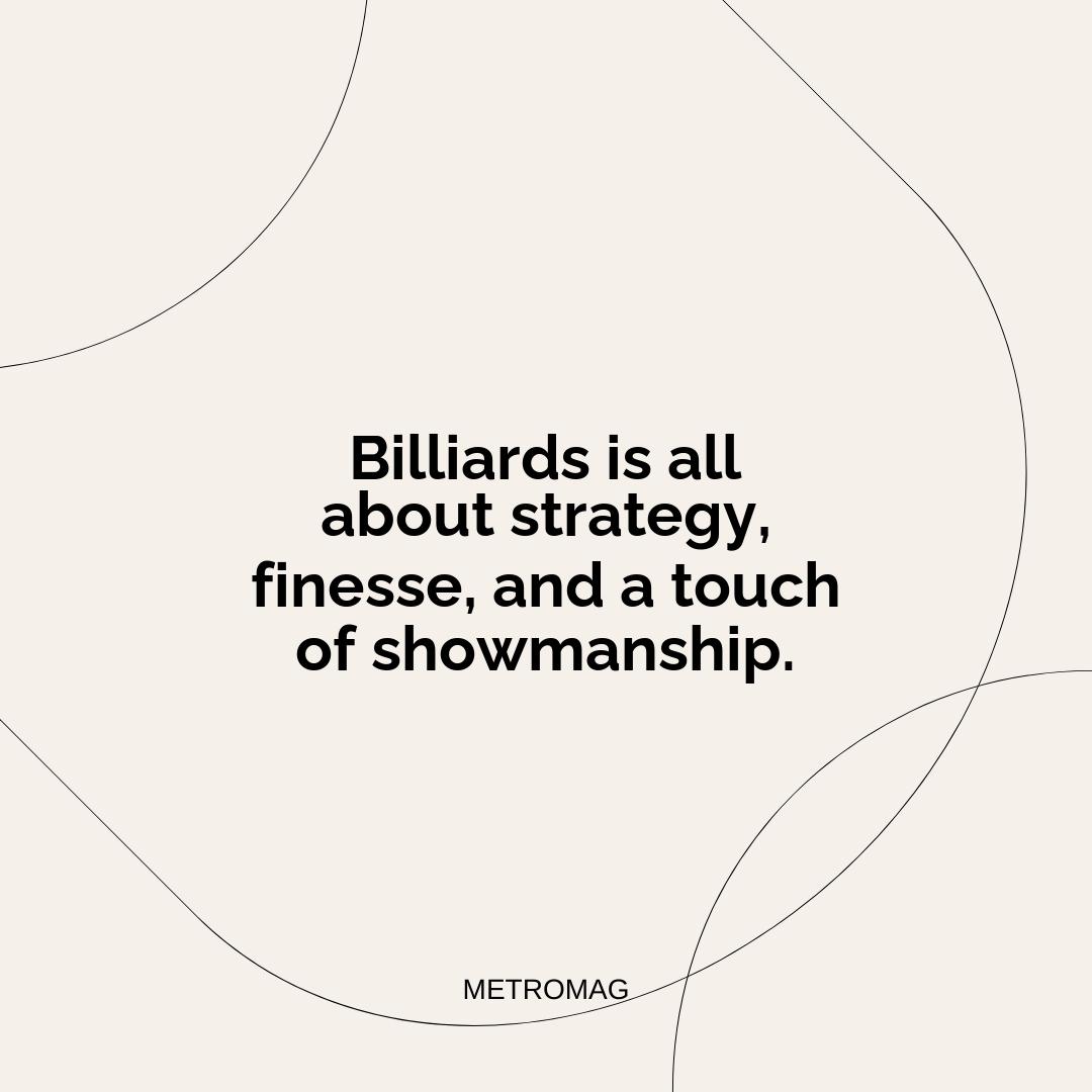 Billiards is all about strategy, finesse, and a touch of showmanship.