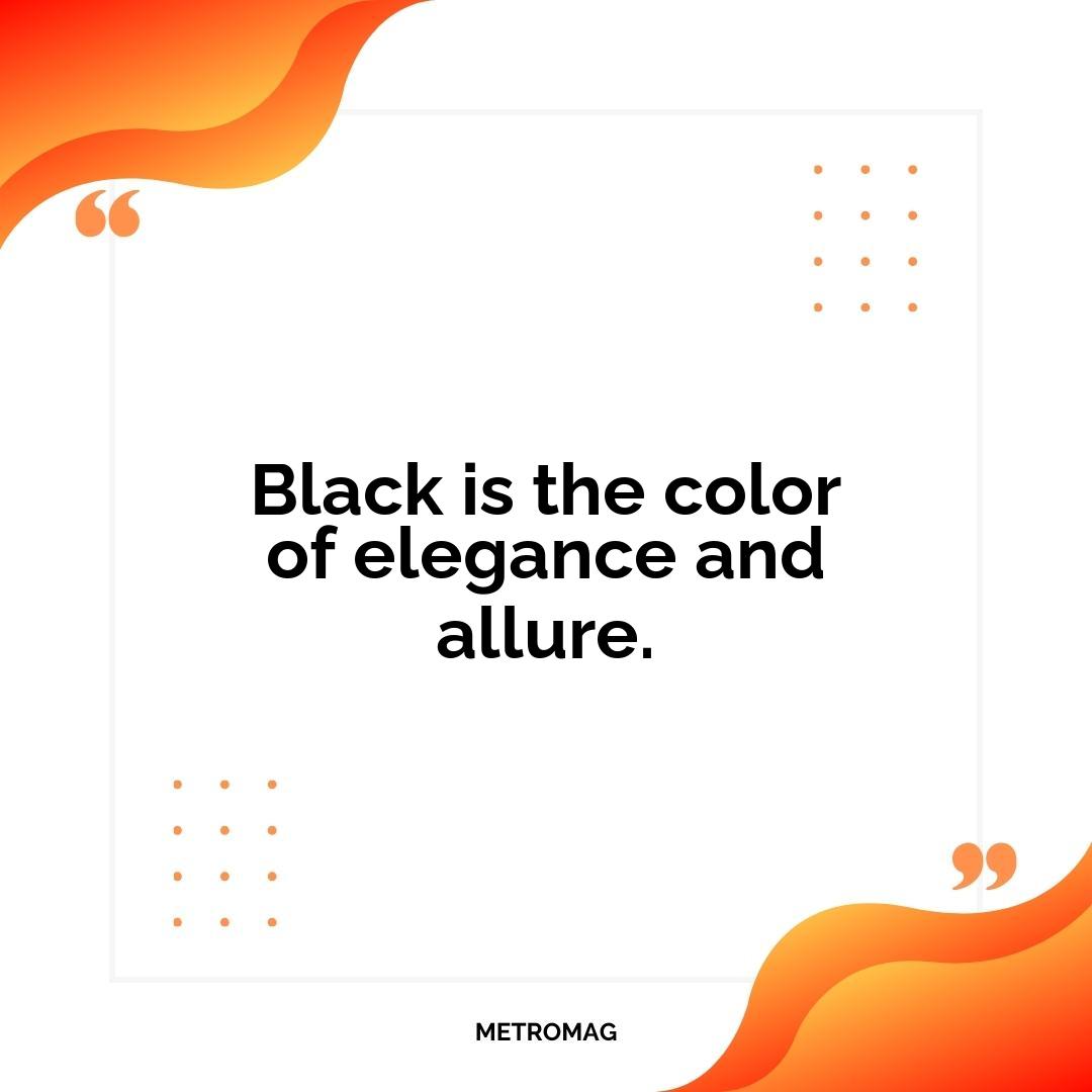 Black is the color of elegance and allure.