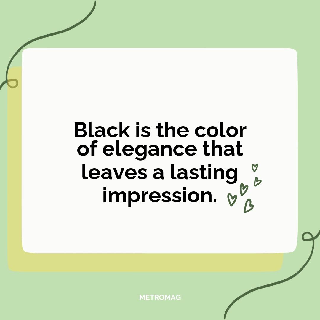 Black is the color of elegance that leaves a lasting impression.