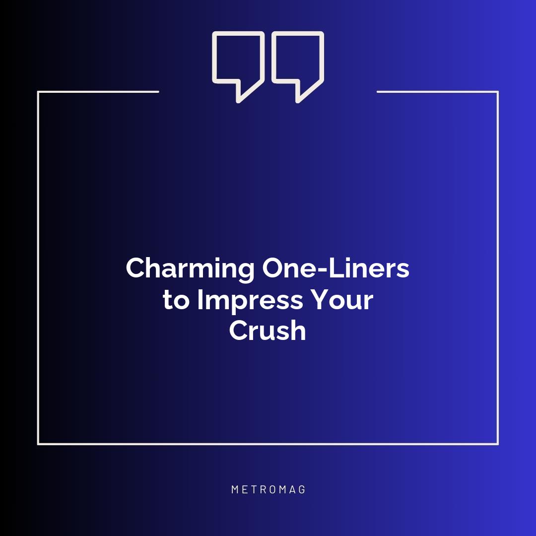 Charming One-Liners to Impress Your Crush