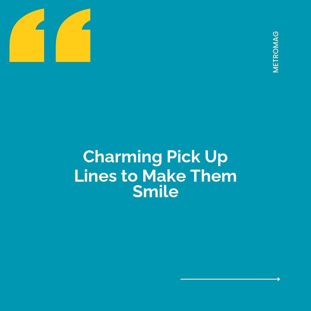 Charming Pick Up Lines to Make Them Smile