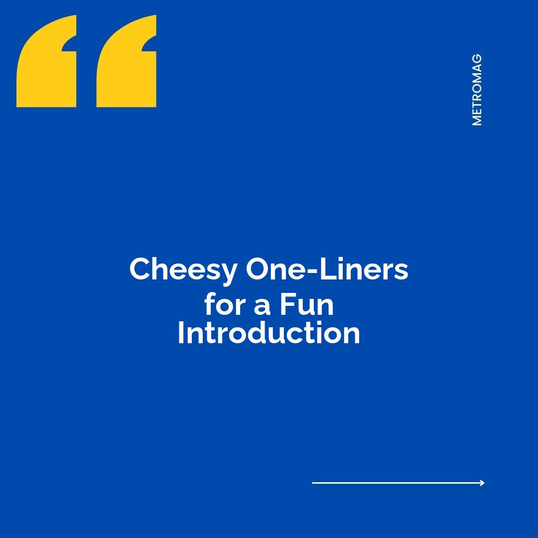 Cheesy One-Liners for a Fun Introduction