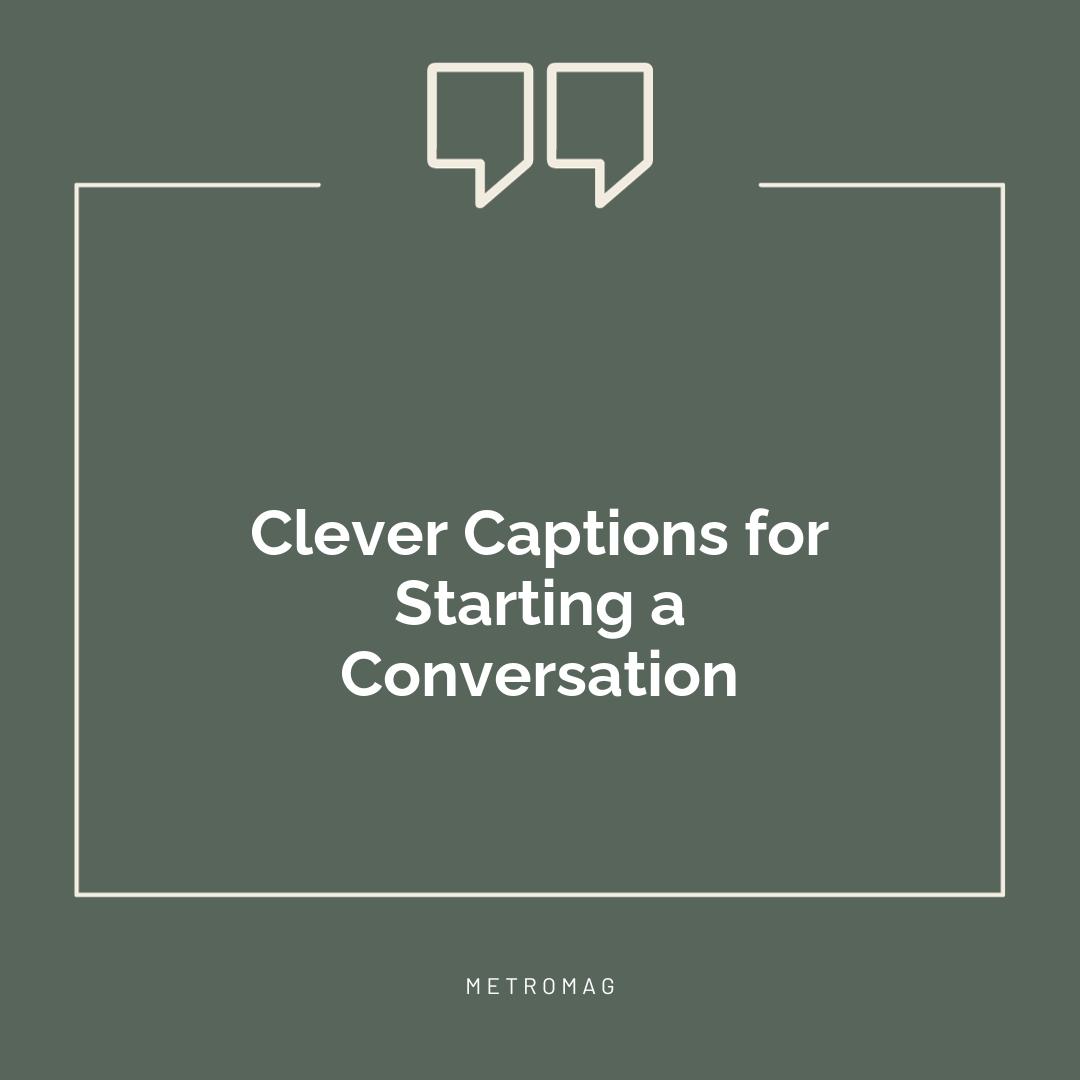 Clever Captions for Starting a Conversation