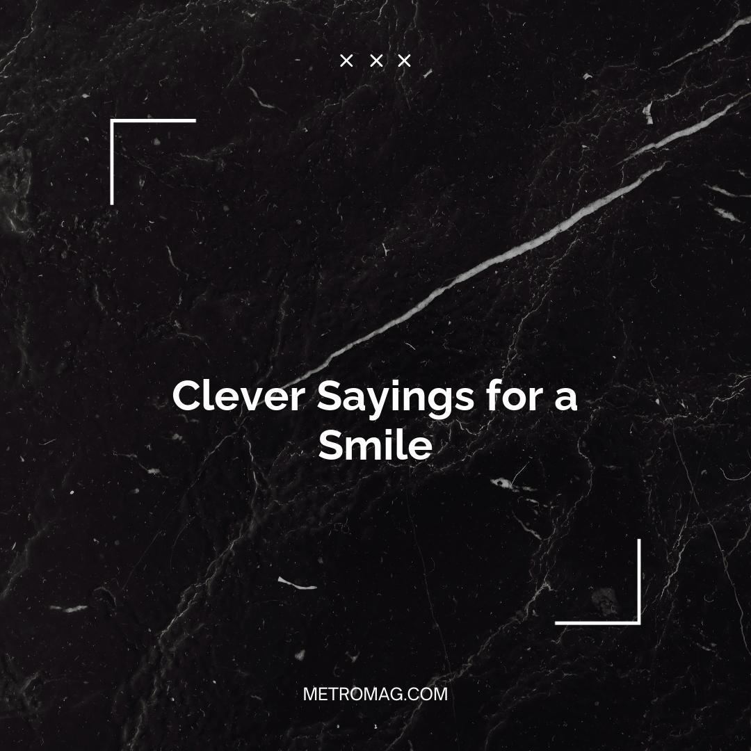 Clever Sayings for a Smile