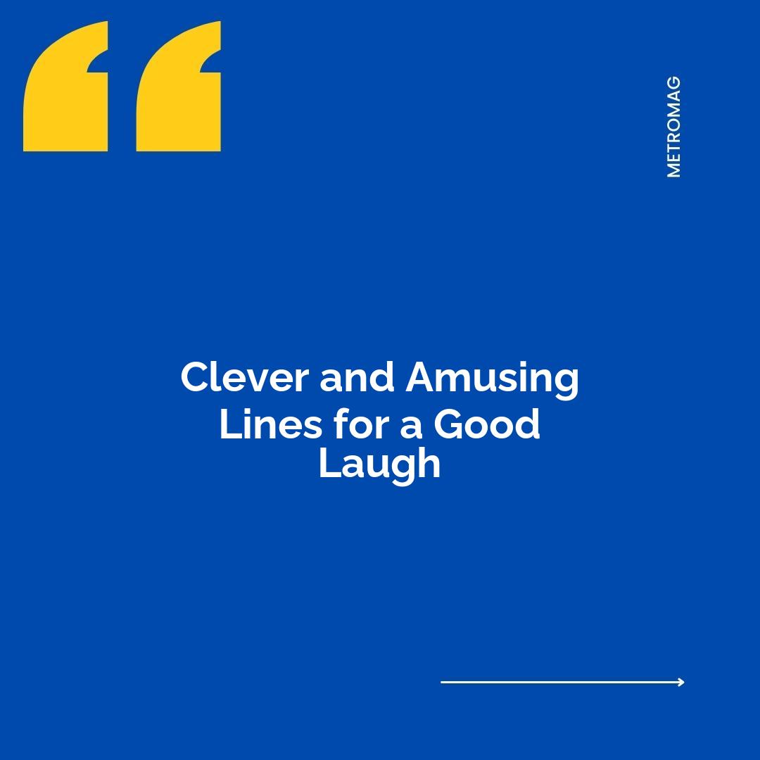 Clever and Amusing Lines for a Good Laugh