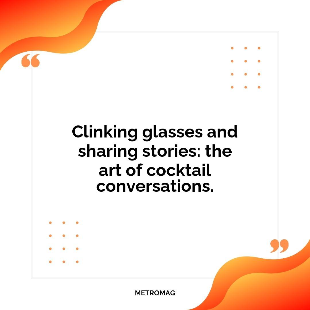 Clinking glasses and sharing stories: the art of cocktail conversations.