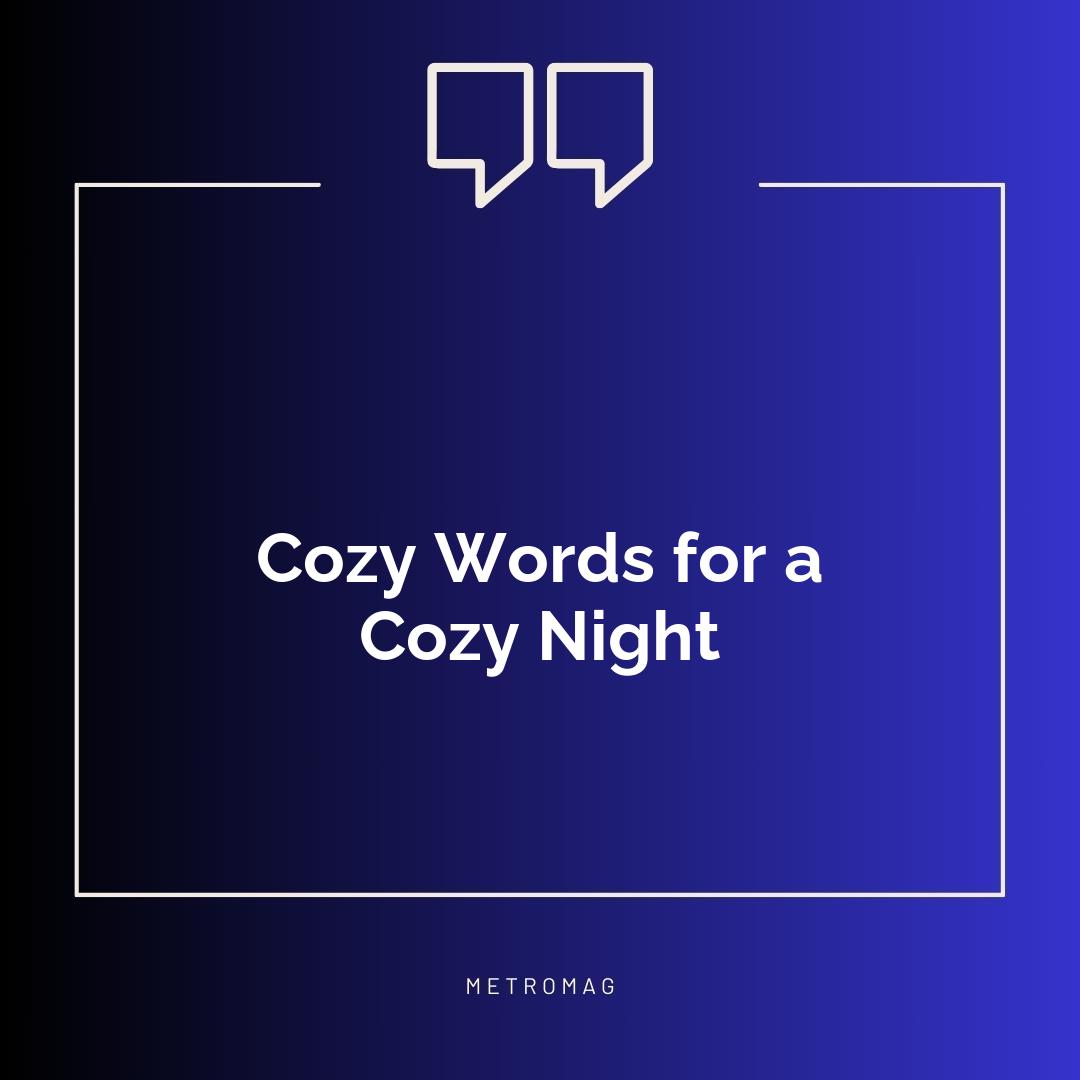 Cozy Words for a Cozy Night