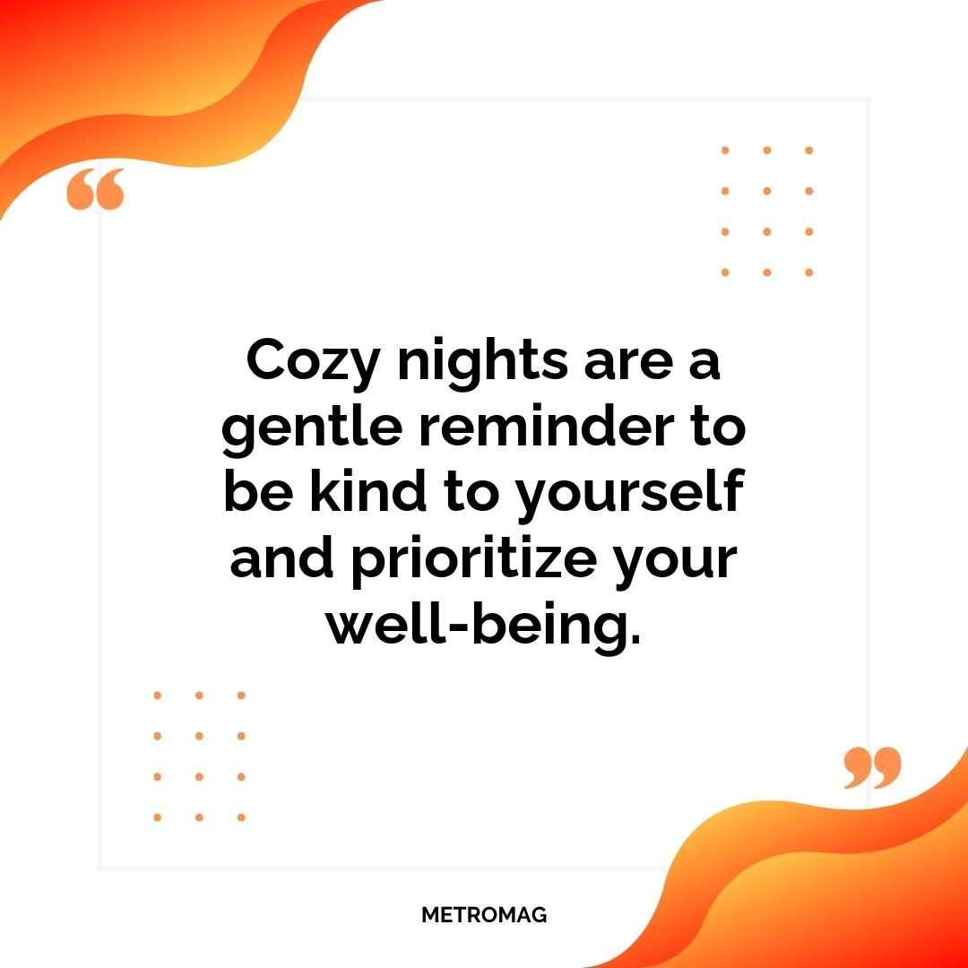 Cozy nights are a gentle reminder to be kind to yourself and prioritize your well-being.