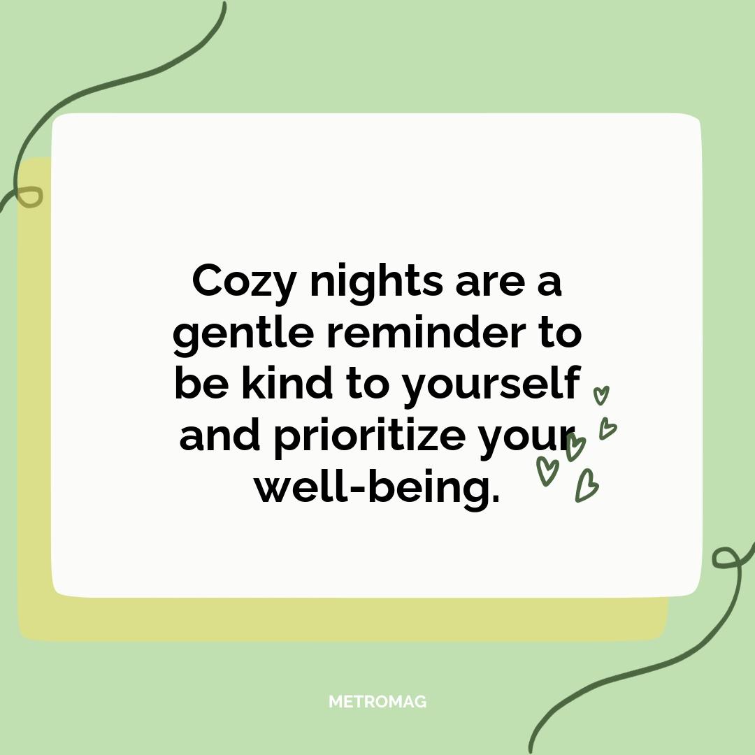 Cozy nights are a gentle reminder to be kind to yourself and prioritize your well-being.