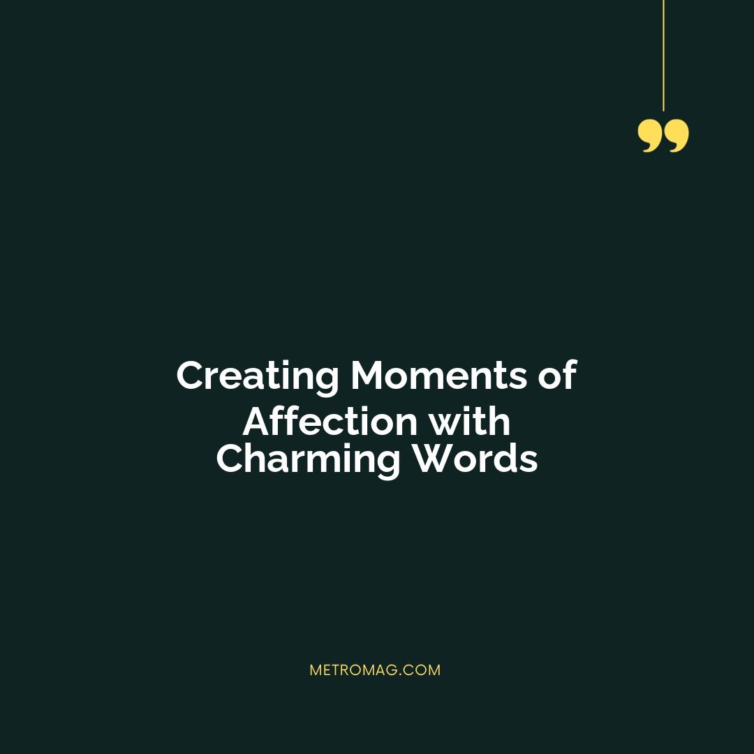 Creating Moments of Affection with Charming Words