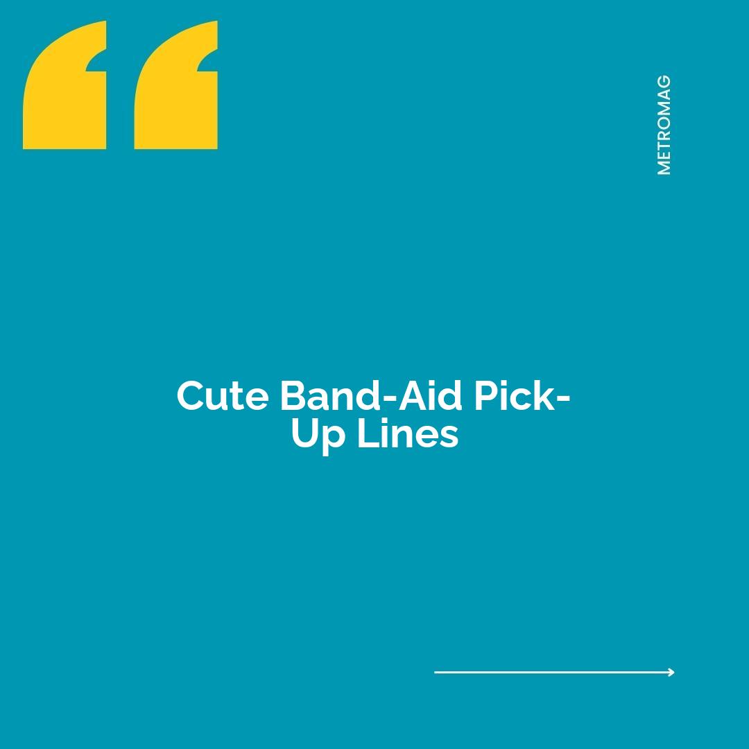 Cute Band-Aid Pick-Up Lines