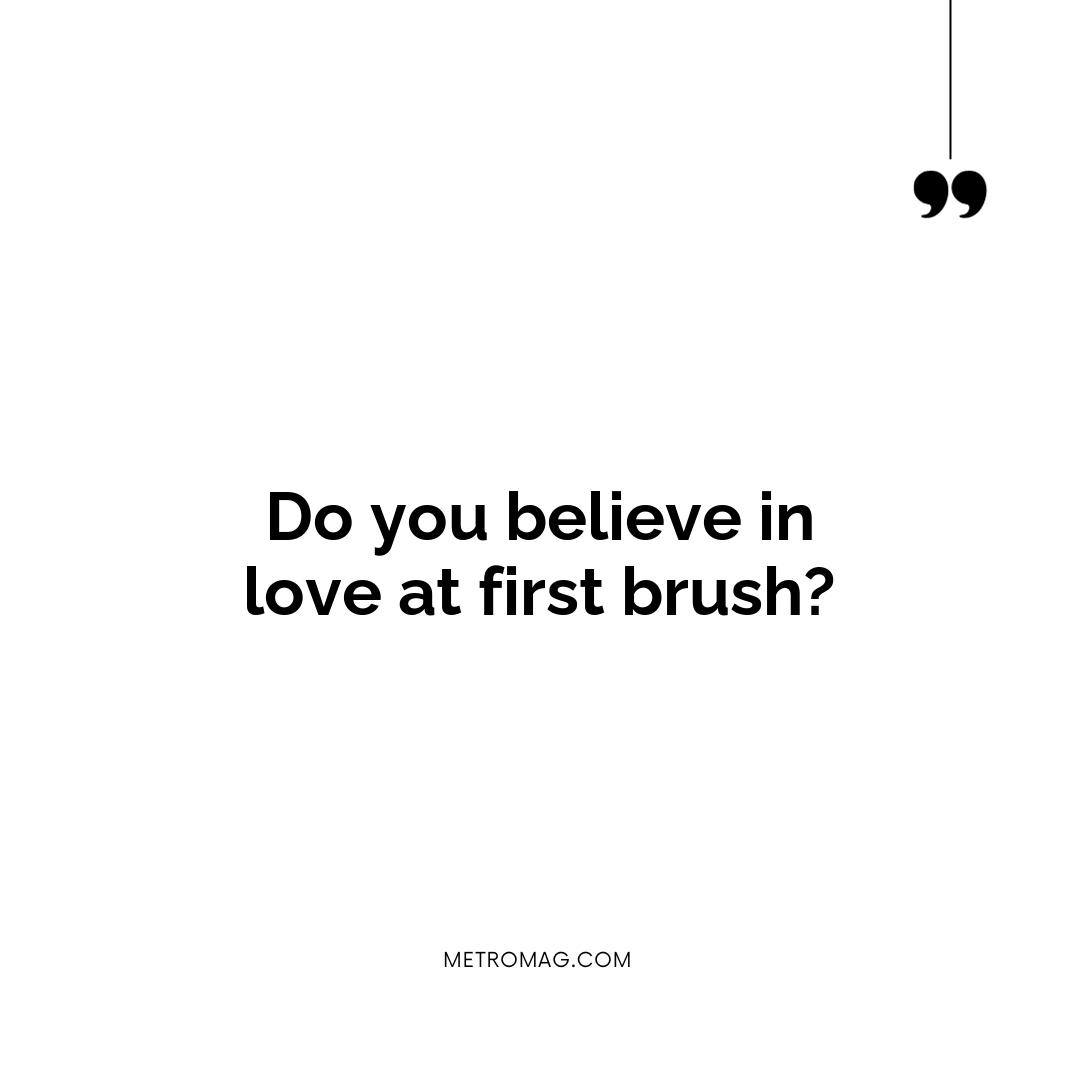 Do you believe in love at first brush?