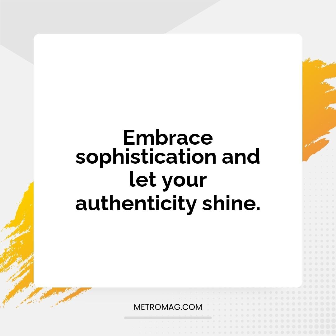 Embrace sophistication and let your authenticity shine.