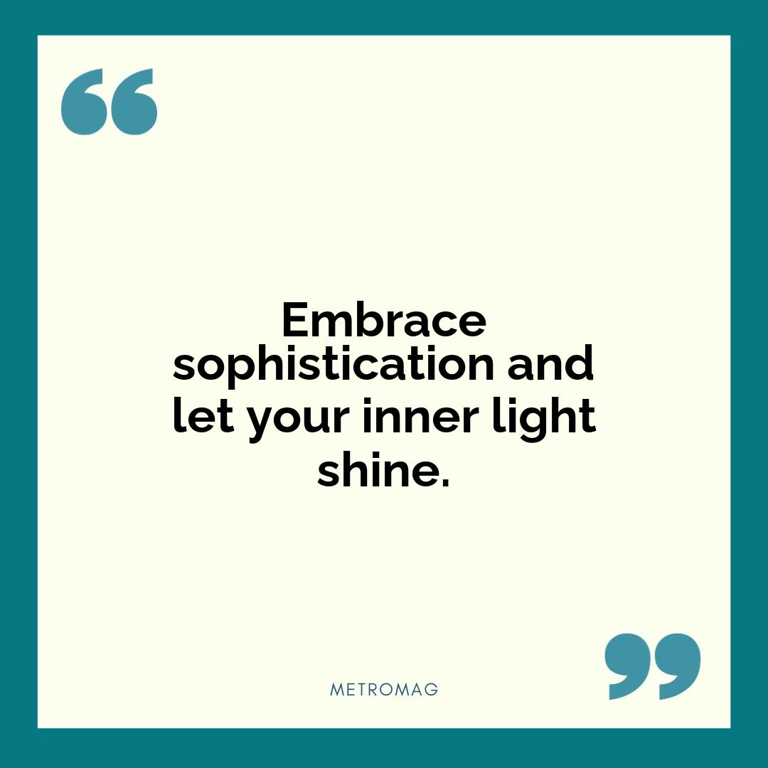 Embrace sophistication and let your inner light shine.