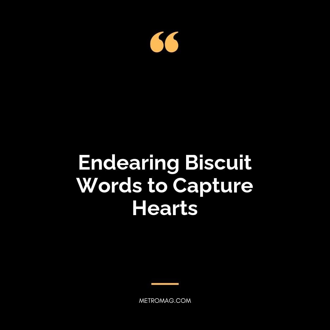 Endearing Biscuit Words to Capture Hearts