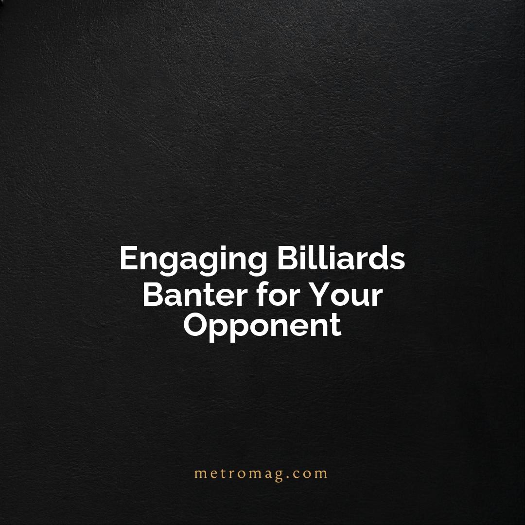 Engaging Billiards Banter for Your Opponent