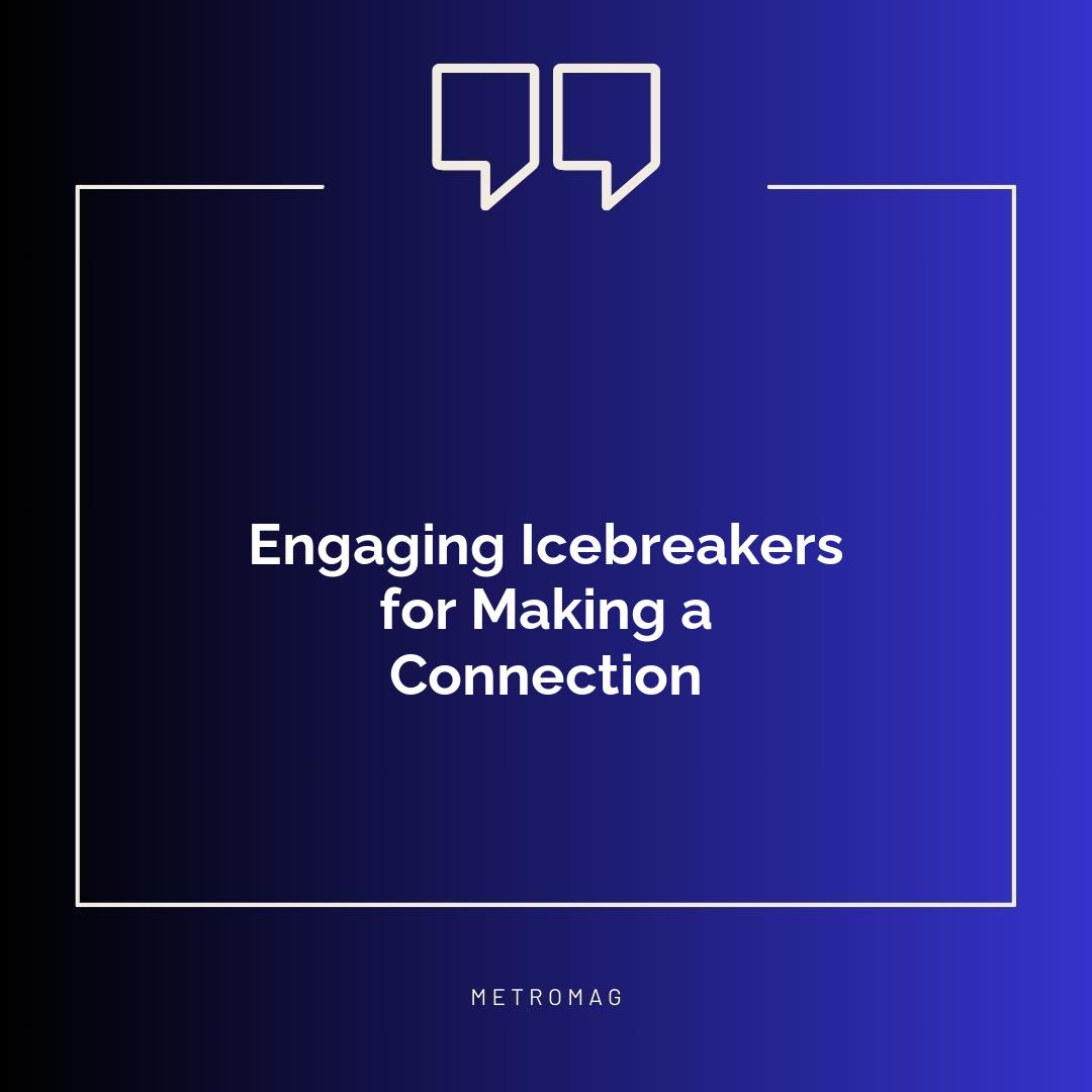 Engaging Icebreakers for Making a Connection
