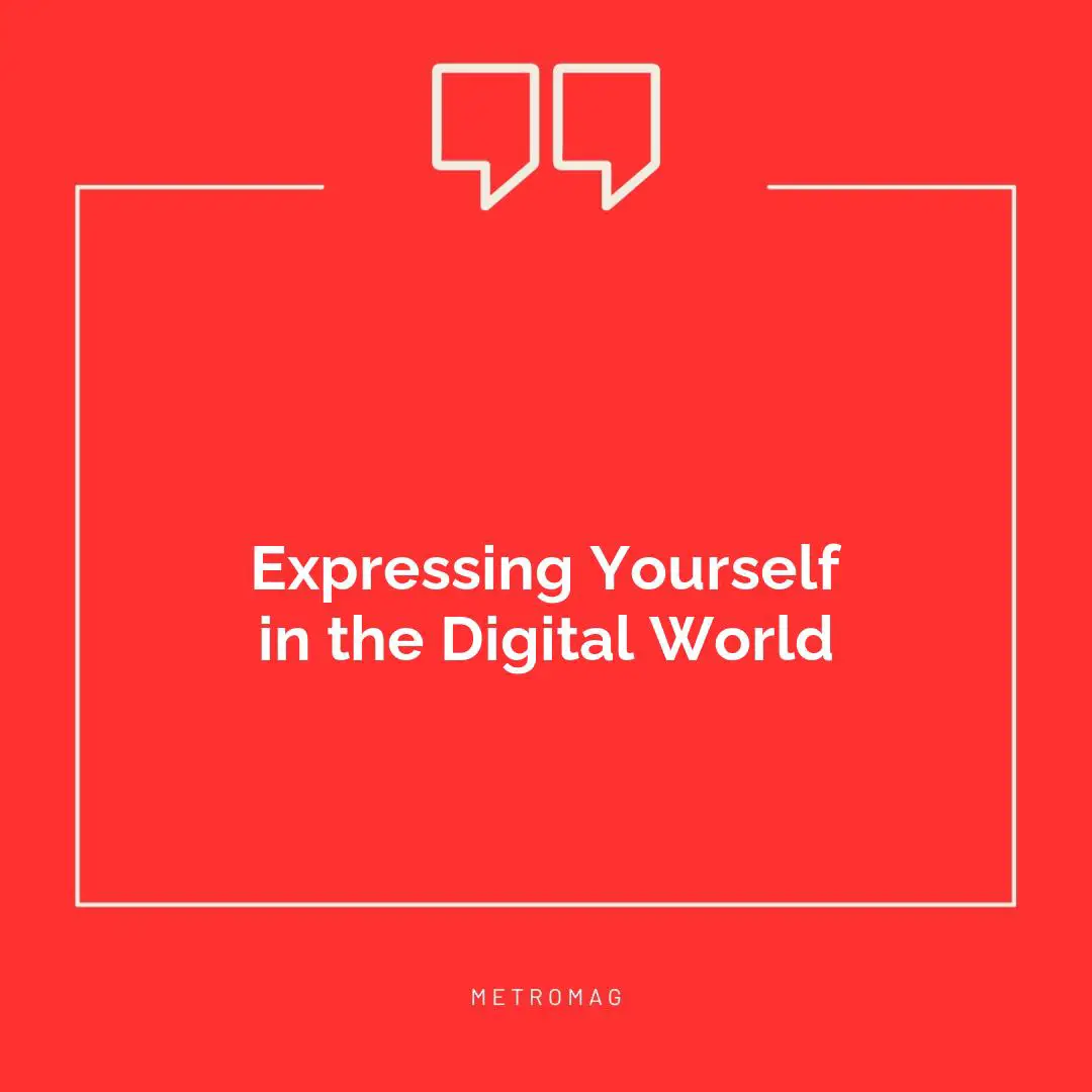 Expressing Yourself in the Digital World