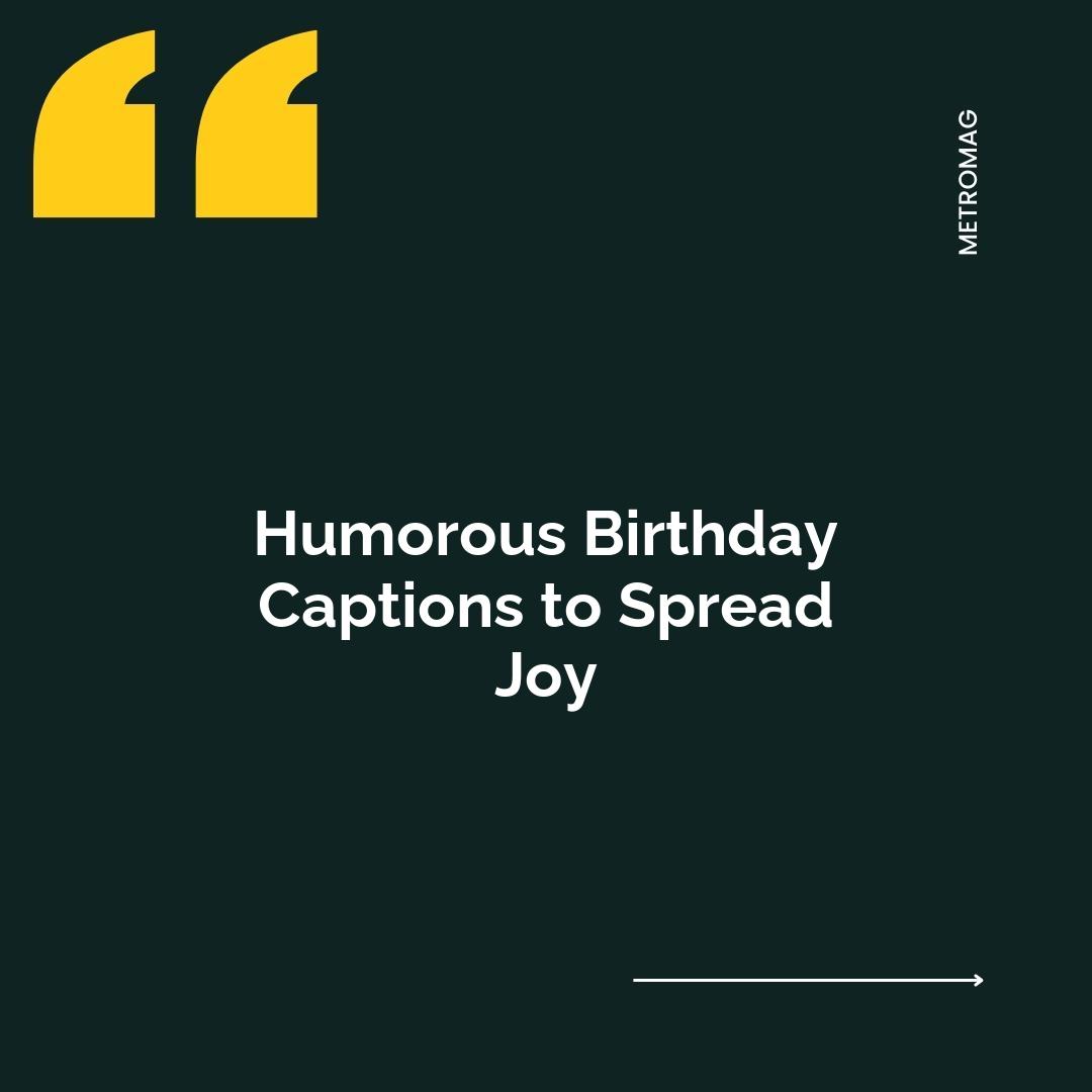 Humorous Birthday Captions to Spread Joy