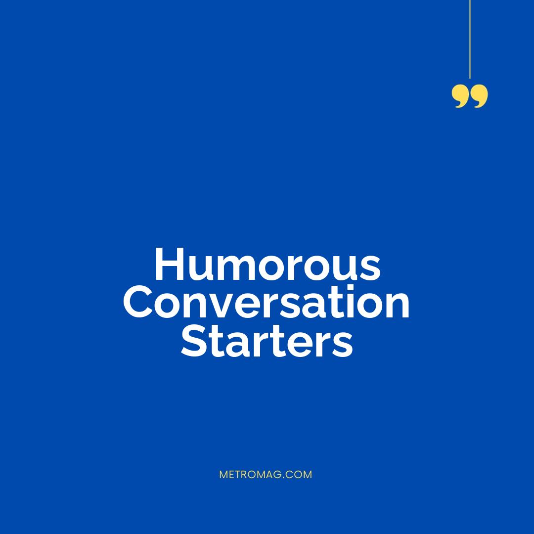 Humorous Conversation Starters