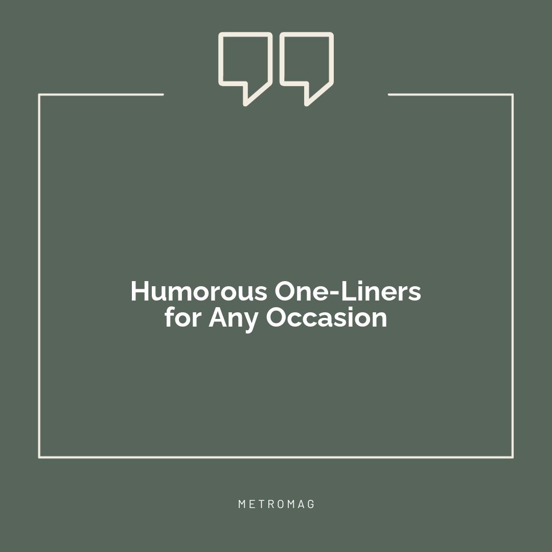 Humorous One-Liners for Any Occasion
