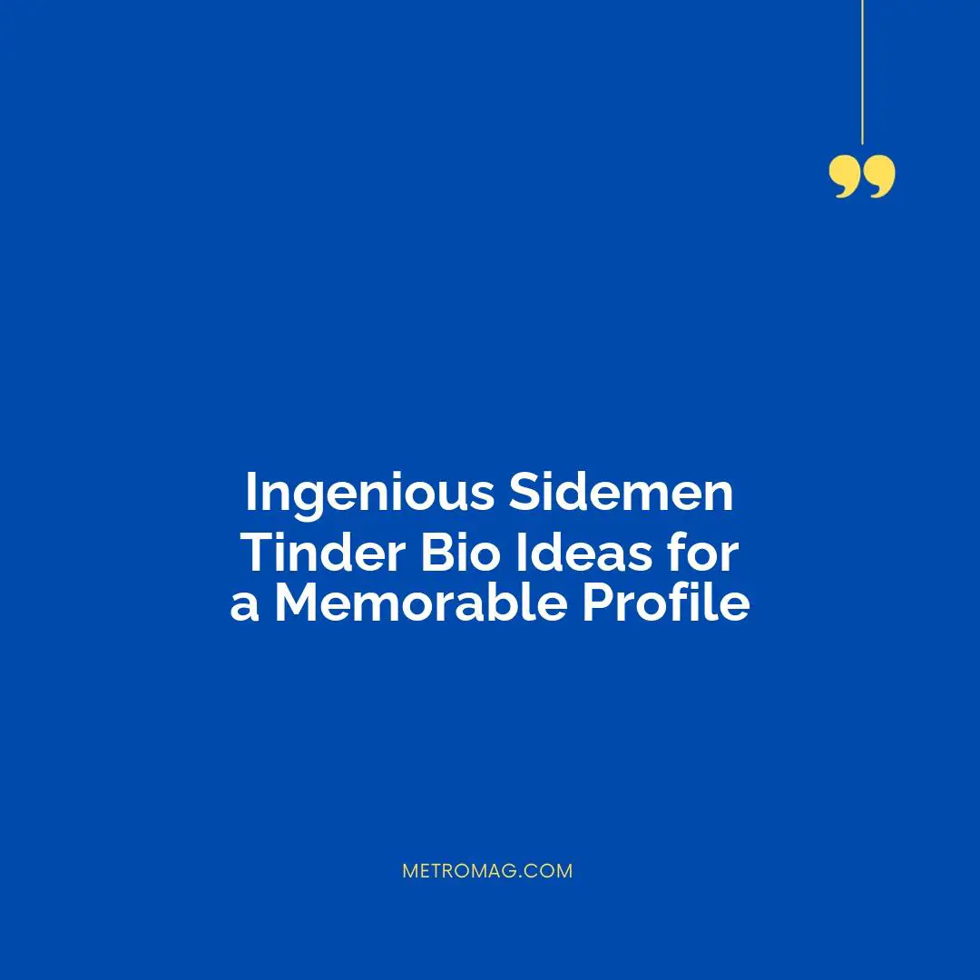 Ingenious Sidemen Tinder Bio Ideas for a Memorable Profile