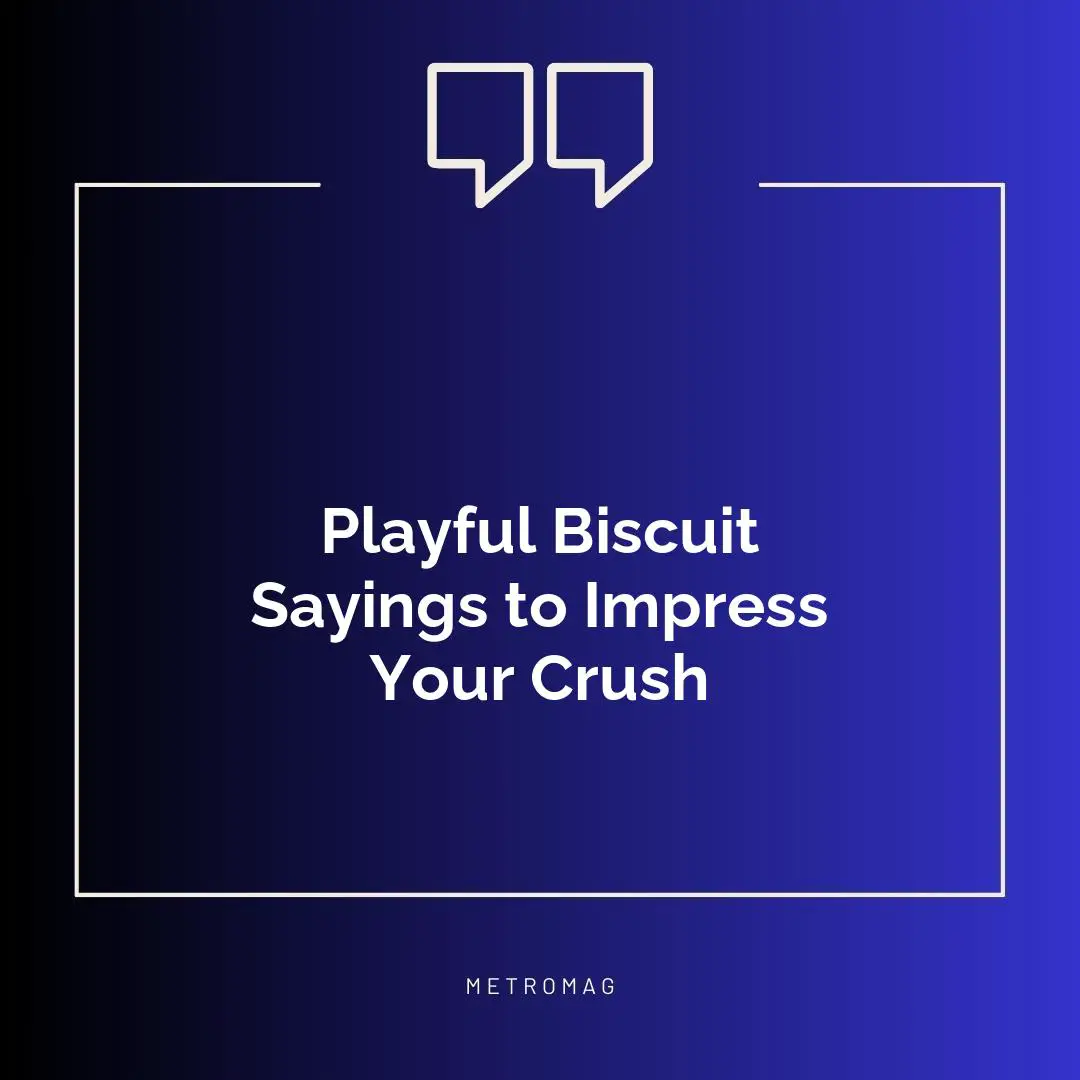 Playful Biscuit Sayings to Impress Your Crush