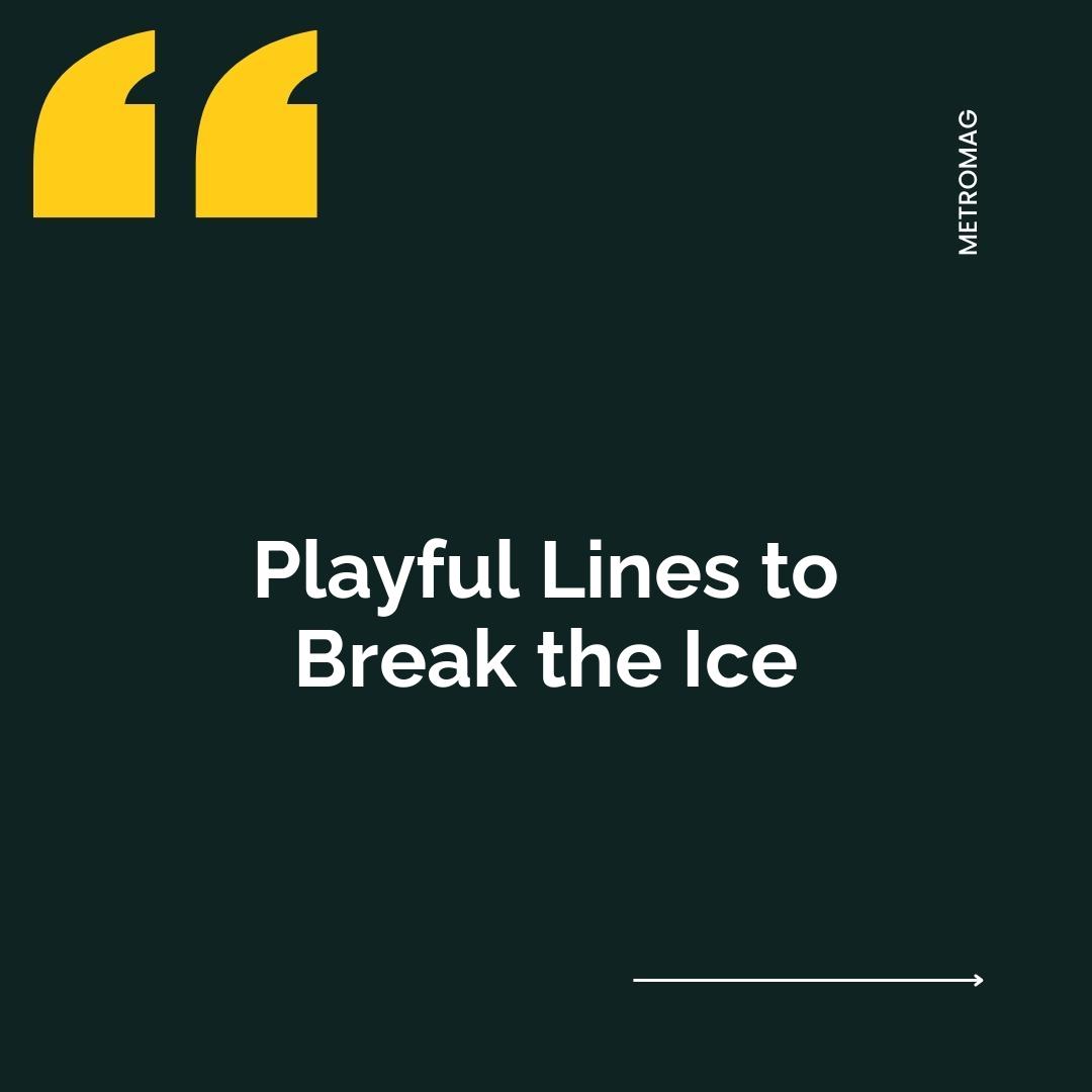 Playful Lines to Break the Ice