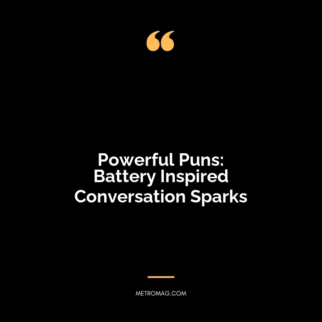 Powerful Puns: Battery Inspired Conversation Sparks