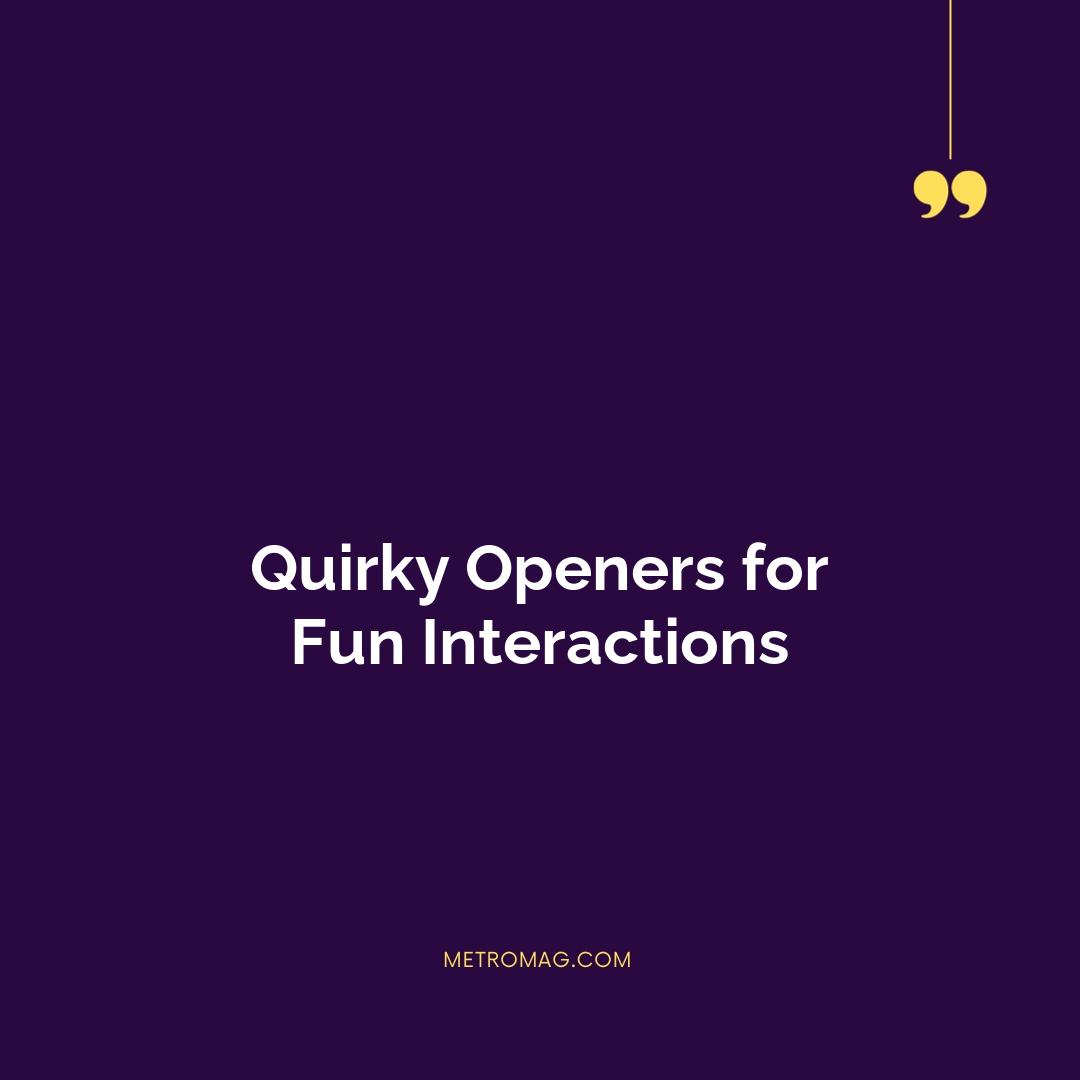 Quirky Openers for Fun Interactions
