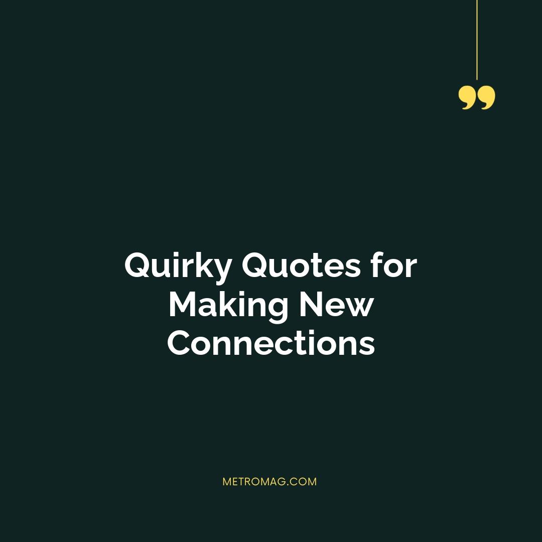 Quirky Quotes for Making New Connections
