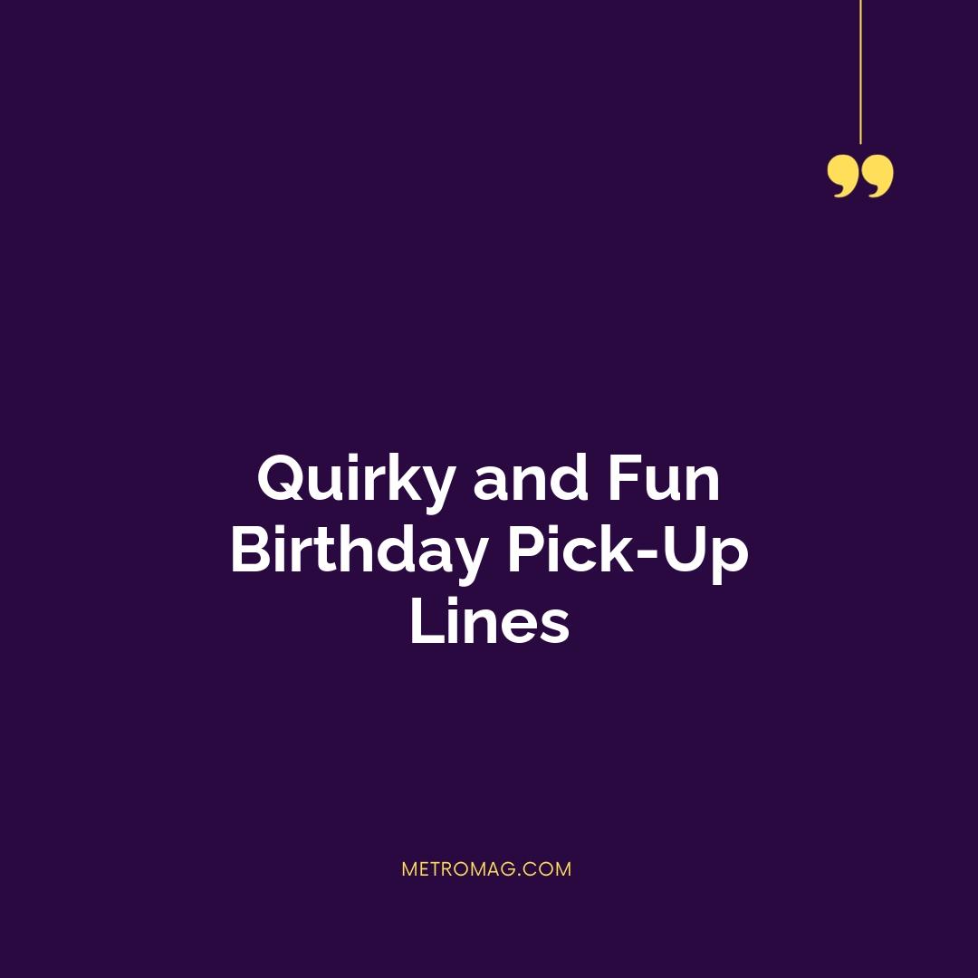 Quirky and Fun Birthday Pick-Up Lines