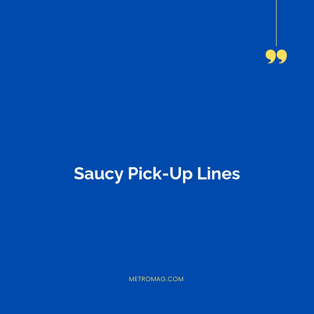 Saucy Pick-Up Lines