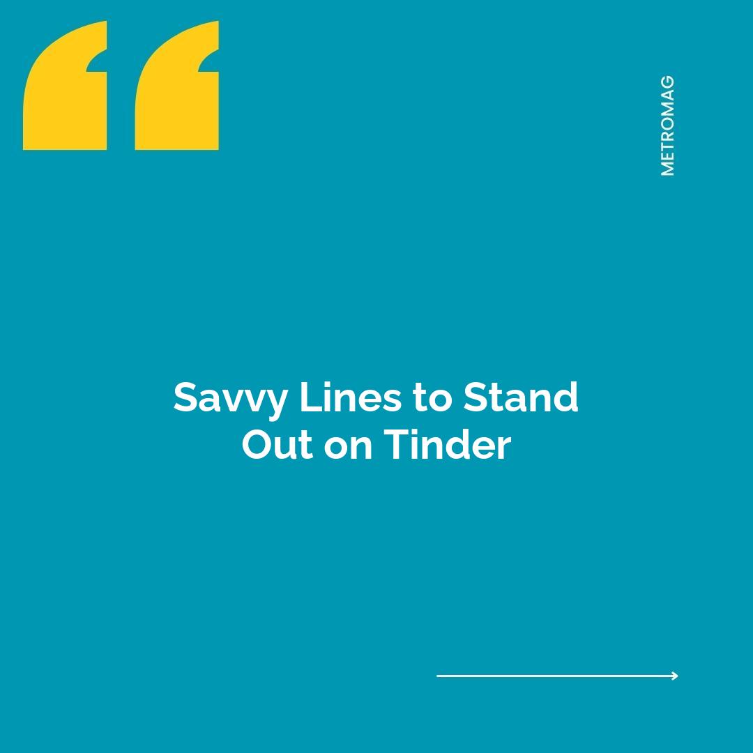 Savvy Lines to Stand Out on Tinder