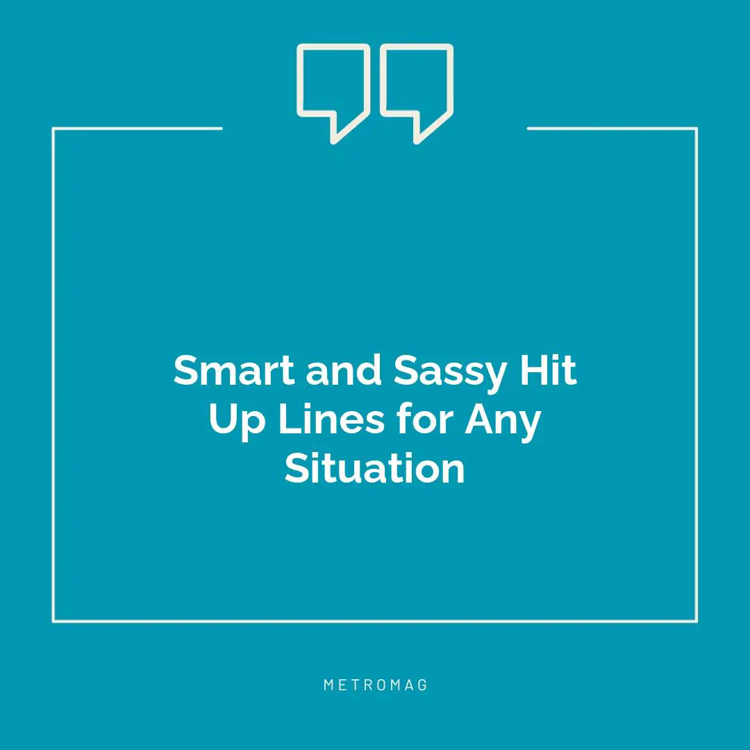 Smart and Sassy Hit Up Lines for Any Situation