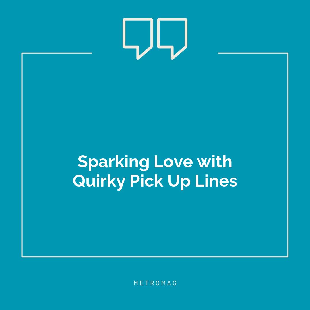 Sparking Love with Quirky Pick Up Lines