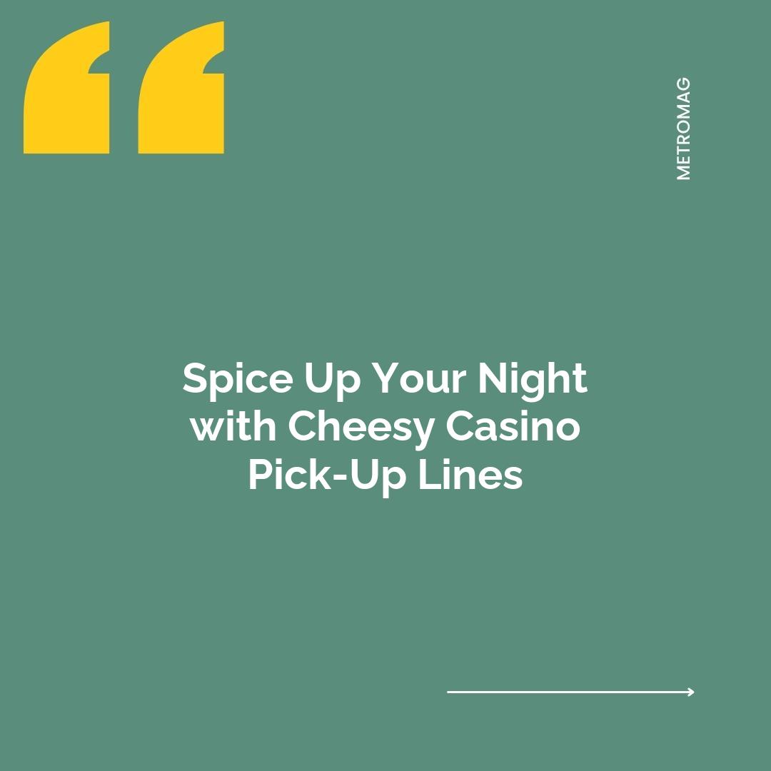 Spice Up Your Night with Cheesy Casino Pick-Up Lines