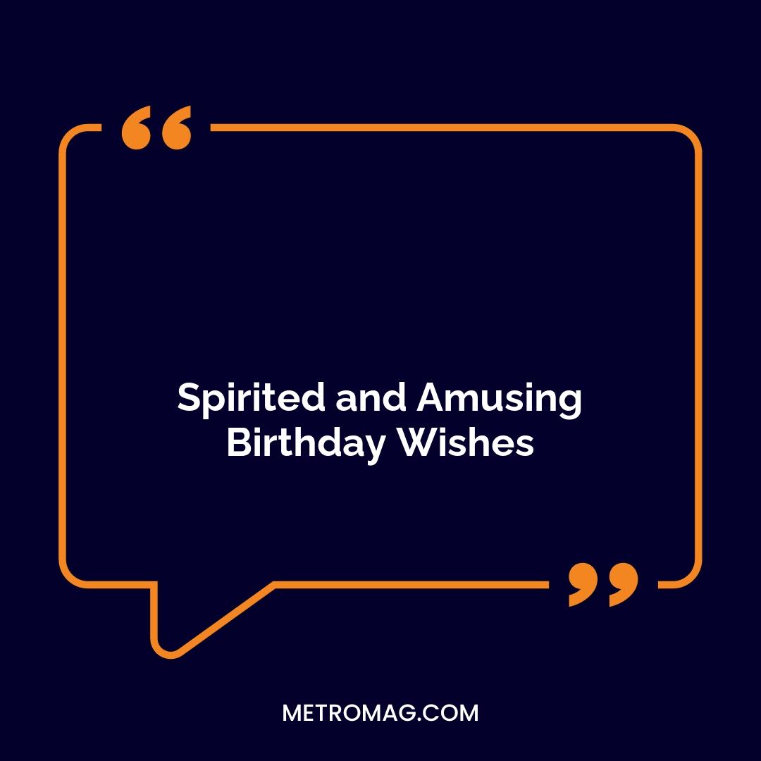 Spirited and Amusing Birthday Wishes