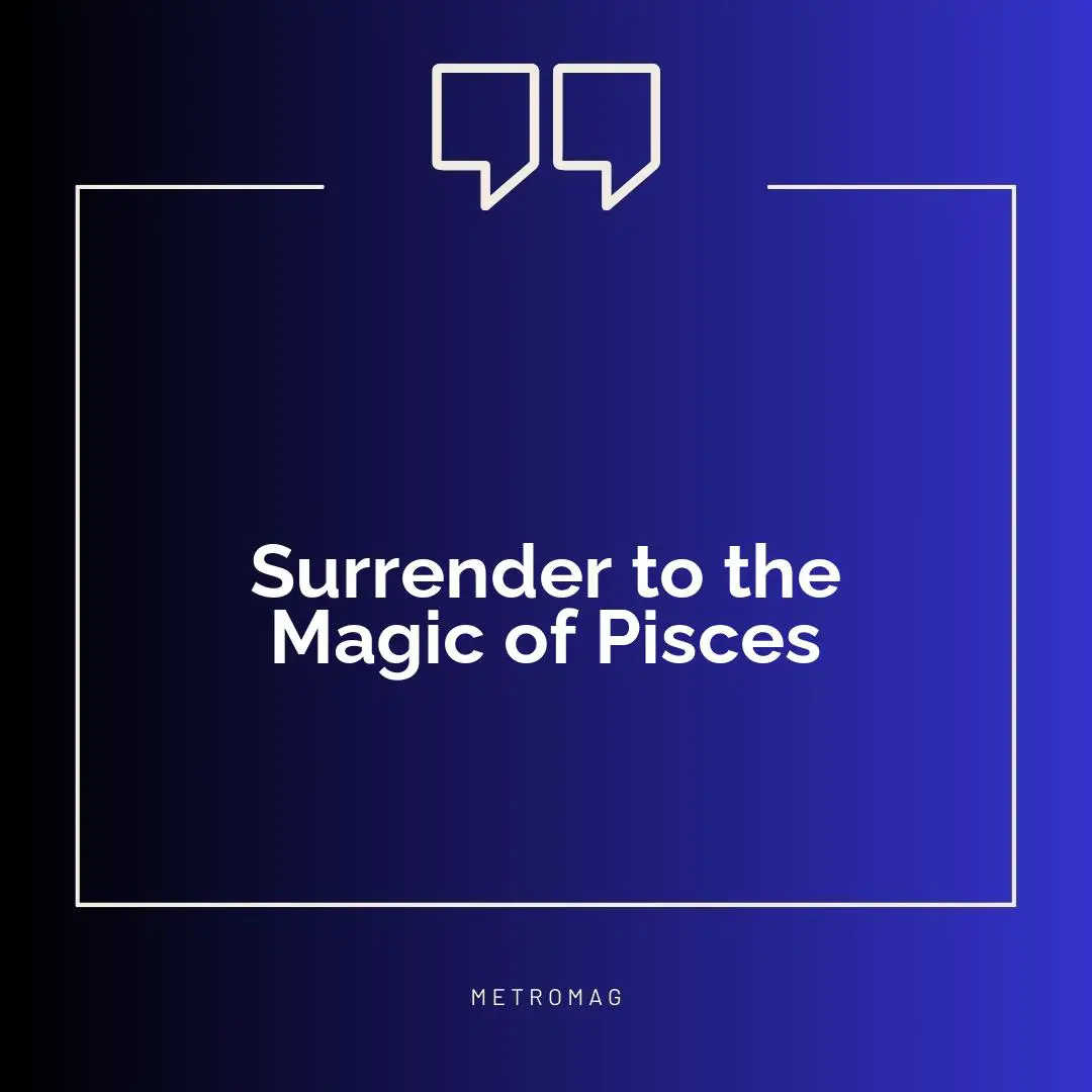 Surrender to the Magic of Pisces
