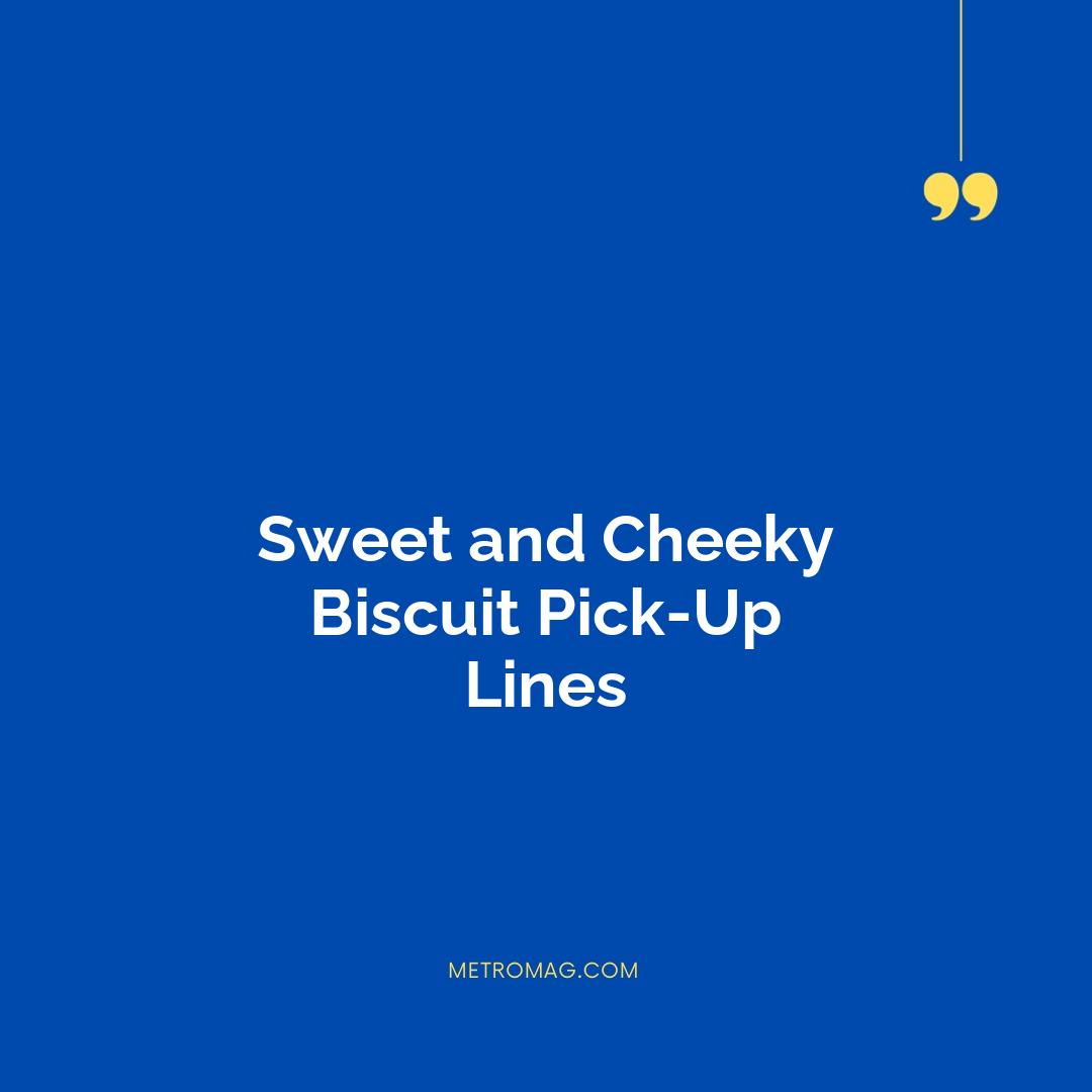 Sweet and Cheeky Biscuit Pick-Up Lines